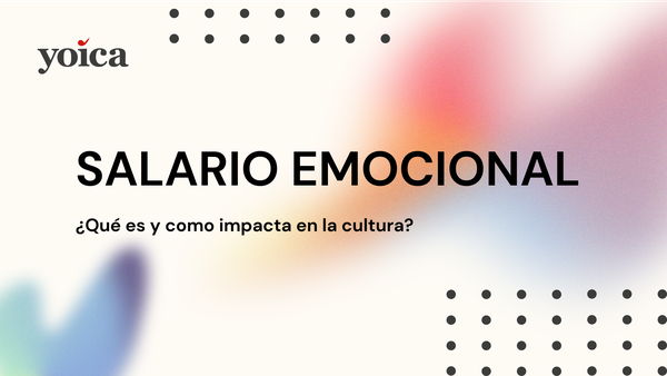 Salario Emocional ¿Qué es y como impacta en la cultura?