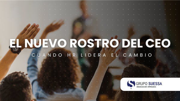 El nuevo rostro del CEO: cuando HR lidera el cambio