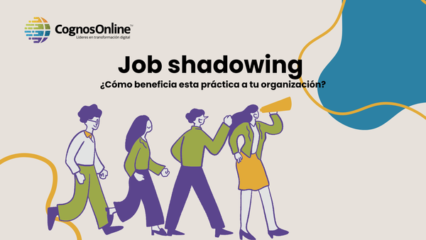 Job shadowing o aprendizaje por observación: ¿Cómo beneficia esta práctica a tu organización?