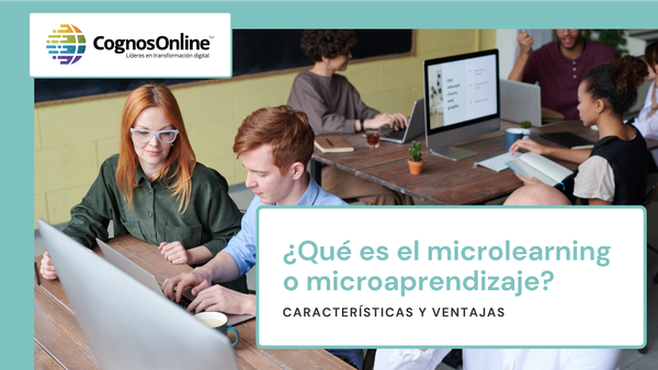 ¿Qué es el microlearning o microaprendizaje? Características y ventajas