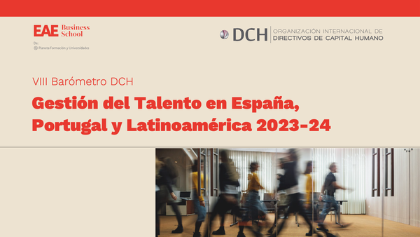 Ya está disponible el VIII Barómetro DCH sobre Gestión del Talento en España, Portugal y Latinoamérica 2023-24