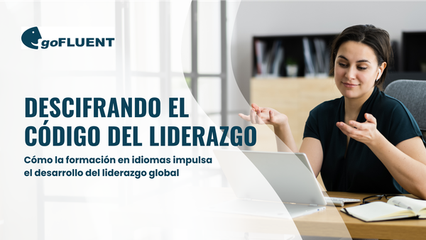 Descifrando el código del liderazgo: cómo la formación en idiomas impulsa el desarrollo del liderazgo global