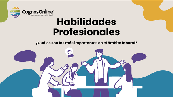 Habilidades profesionales: ¿Cuáles son las más importantes en el ámbito laboral?