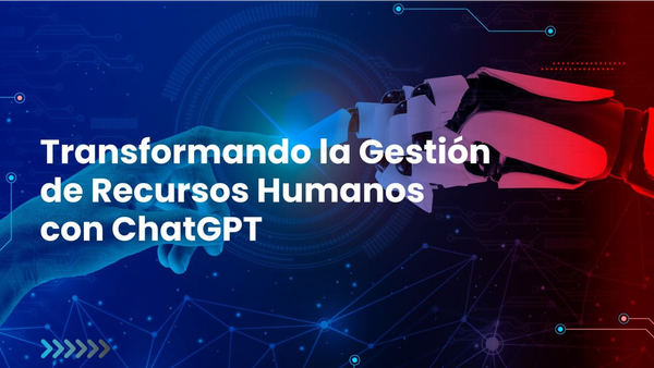 Transformando la Gestión de Recursos Humanos con ChatGPT